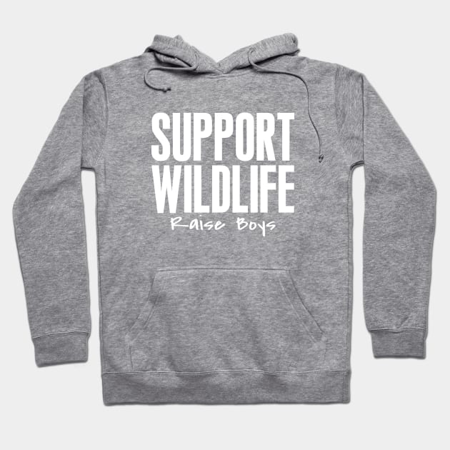 Support Wildlife Raise Boys Letter Print Women Funny Graphic Mothers Day Hoodie by xoclothes